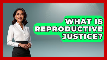 What Is Reproductive Justice? - Women
