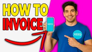 How To Create An Invoice In Xero (Easy Guide 2026)
