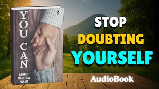 You Can | Full Motivational Audiobook | Life-Changing Mindset