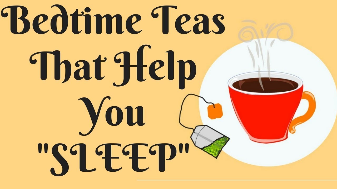 6 Best BEDTIME TEAS That Good For Sleep
