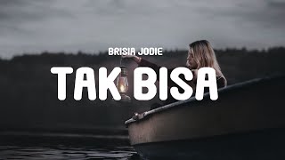 Brisia Jodie - Tak Bisa (Lyrics)