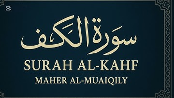 سورة الكهف كاملة بصوت ماهر المعيقلي | تلاوة خاشعة تهز القلوب – نور ما بين الجمعتين