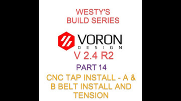 VORON 2 4 R2 MPX CBT BUILD SERIES   PART 14   - CNC VORON TAP - A AND B BELT INSTALL AND TENSIONING