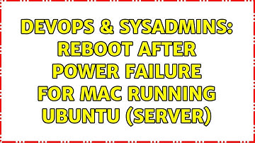 DevOps & SysAdmins: Reboot after power failure for Mac running Ubuntu (server)