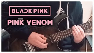 BLACKPINK - Pink Venom (Full Guitar Cover) NEW SONG!