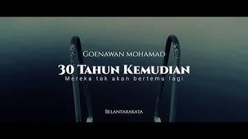 30 Tahun Kemudian - Puisi Goenawan Mohamad || Cinematic Puisi