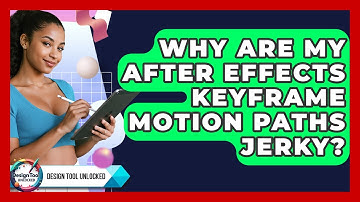 Why Are My After Effects Keyframe Motion Paths Jerky? - Design Tool Unlocked