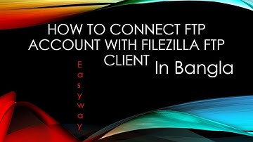 FTP Account Connect with FileZilla | FileZilla Configuration in Bengali