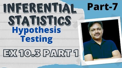 Hypothesis Test | Ex 10.3 part 1|  Inferential Statistics part 7 Applied maths Class 12 Gaur Classes