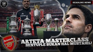 ARSENAL DI PUNCAK KLASMEN 2026 🔥 Strategi Arteta, Pemain Kunci & Mimpi SEXTUPLE!
