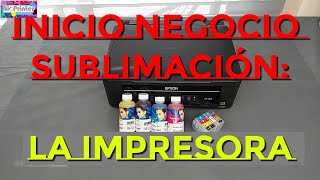 NEGOCIO DE SUBLIMACION: CON QUE IMPRESORA PUEDO COMENZAR?