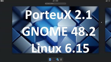 PorteuX 2.1 | GNOME 48.2 | Linux 6.15