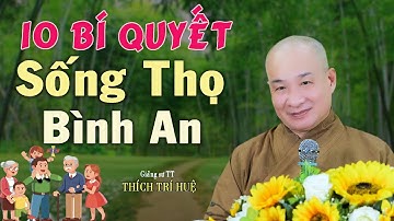 10 BÍ QUYẾT SỐNG THỌ ĐẾN GIÀ VUI VẺ - Cực hay. Thầy Thích Trí Huệ Chùa Pháp Tạng
