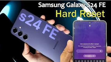 Samsung Galaxy S24 FE Hadr Reset By Screen Lock Remove