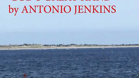 "GOD'S GREAT HAND" written and sung by ANTONIO JEN...