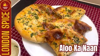 Aloo Ka Naan | How To Make Dhaba Style Aloo Naan At Home | Fluffy And Delicious | London Spice