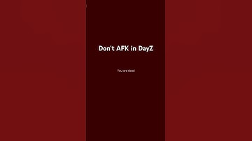 Don’t go AFK in DayZ