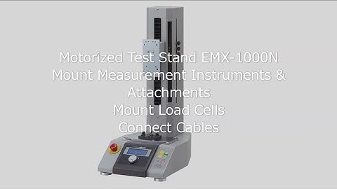 【Users Guide】Motorized Test Stand EMX-1000N Mount Attachments/Mount Load Cells/Connect Cables