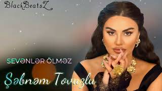 Sebnem Tovuzlu - Sevenler Olmez 2025 (Remix Blackbeatsz)