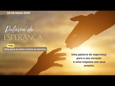 06/05/2026 - [Palavra de  Esperança] - ICM - "Olha para os céus e conta as estrelas."