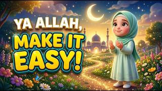 Allah, Make it easy | Beautiful Islamic Nasheed for Kids | Dua & Faith