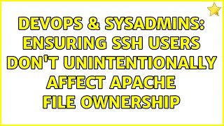 Celebrity DevOps & SysAdmins: Ensuring SSH users don't unintentionally affect Apache file ownership Net Worth