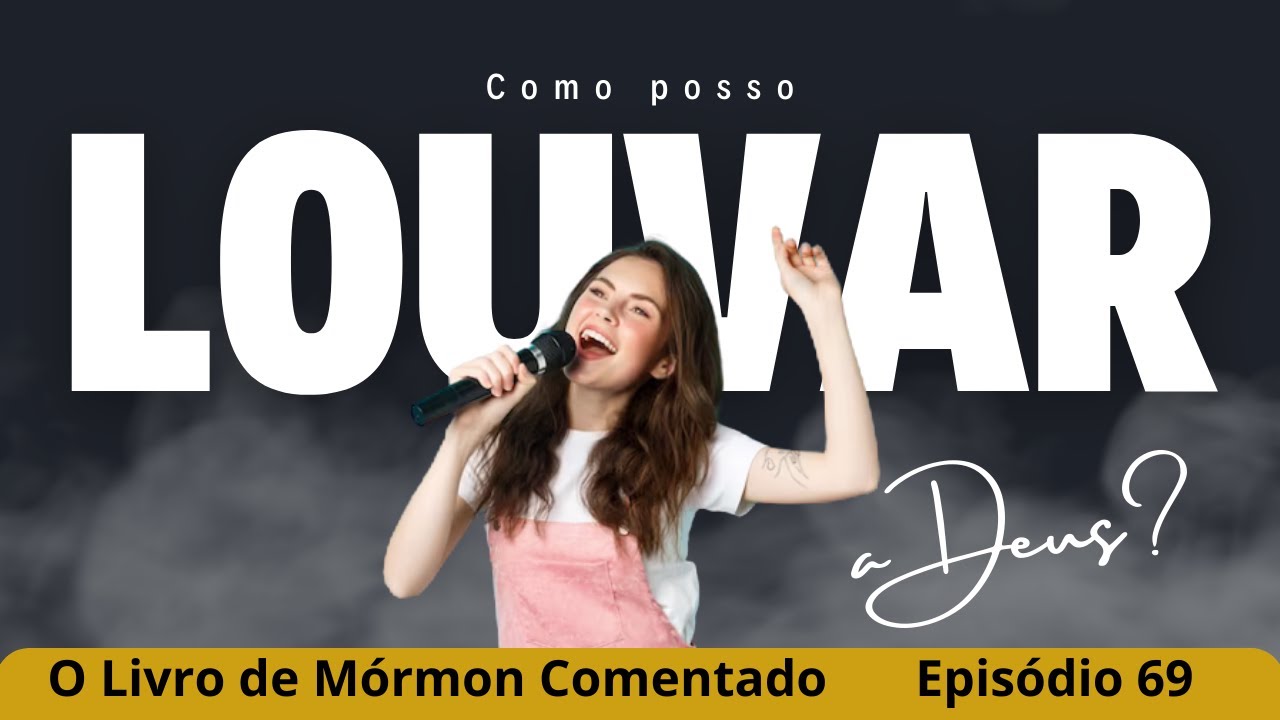 O que significa louvar a Deus? - 2 Nefi 22 - YouTube