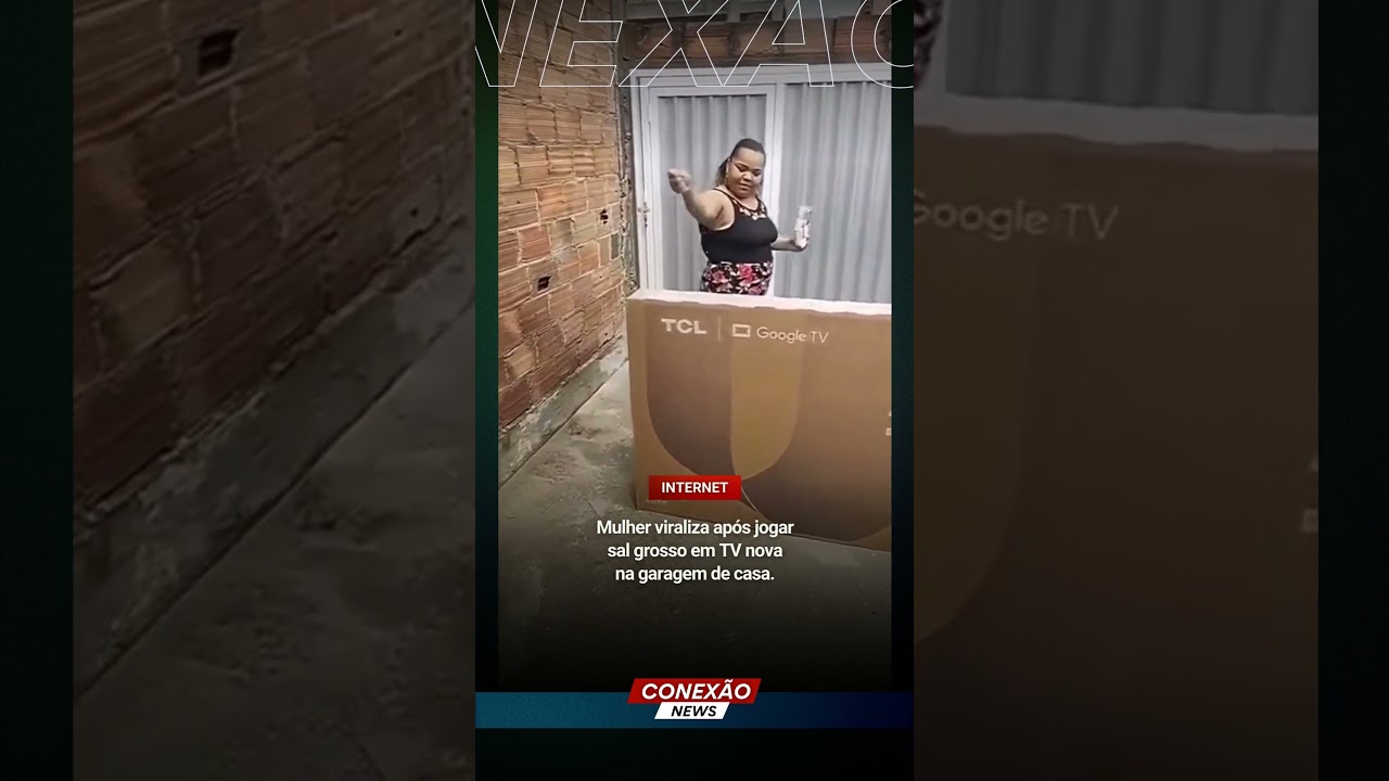 Vídeo: Mulher viraliza após jogar sal grosso em TV nova na garagem de casa.  - Conexão TV Web