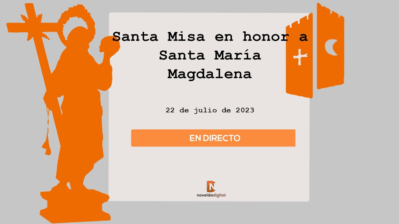 Santa Misa en honor a Santa María Magdalena Fiestas Patronales y de ...