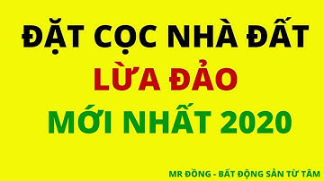⛔️LỪA ĐẢO⛔️ TRONG HÀNH VI ĐẶT CỌC MUA BÁN NHÀ ĐẤT - ĐẦU TƯ BẤT ĐỘNG SẢN MỚI NHẤT 2020 ✅