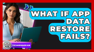 What If App Data Restore Fails? - The Hardware Hub