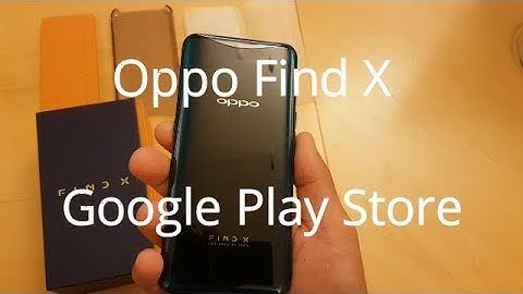 Install Google Play on Oppo Find X
