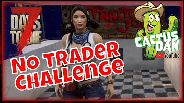No Trader Challenge Day 13 | 7 Days To Die | Cactus Dan Versus Hawks and Patrol Gaming.