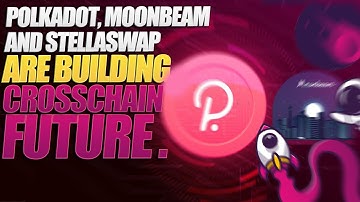 Polkadot, Moonbeam And Stellaswap Are Building Crosschain Future (XCM, GMP) | Great Shepherd Army