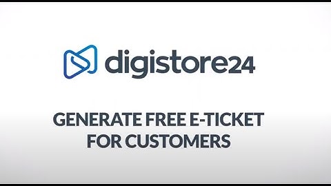 Generate Free E-Ticket for Customers | Digistore24 How Tos