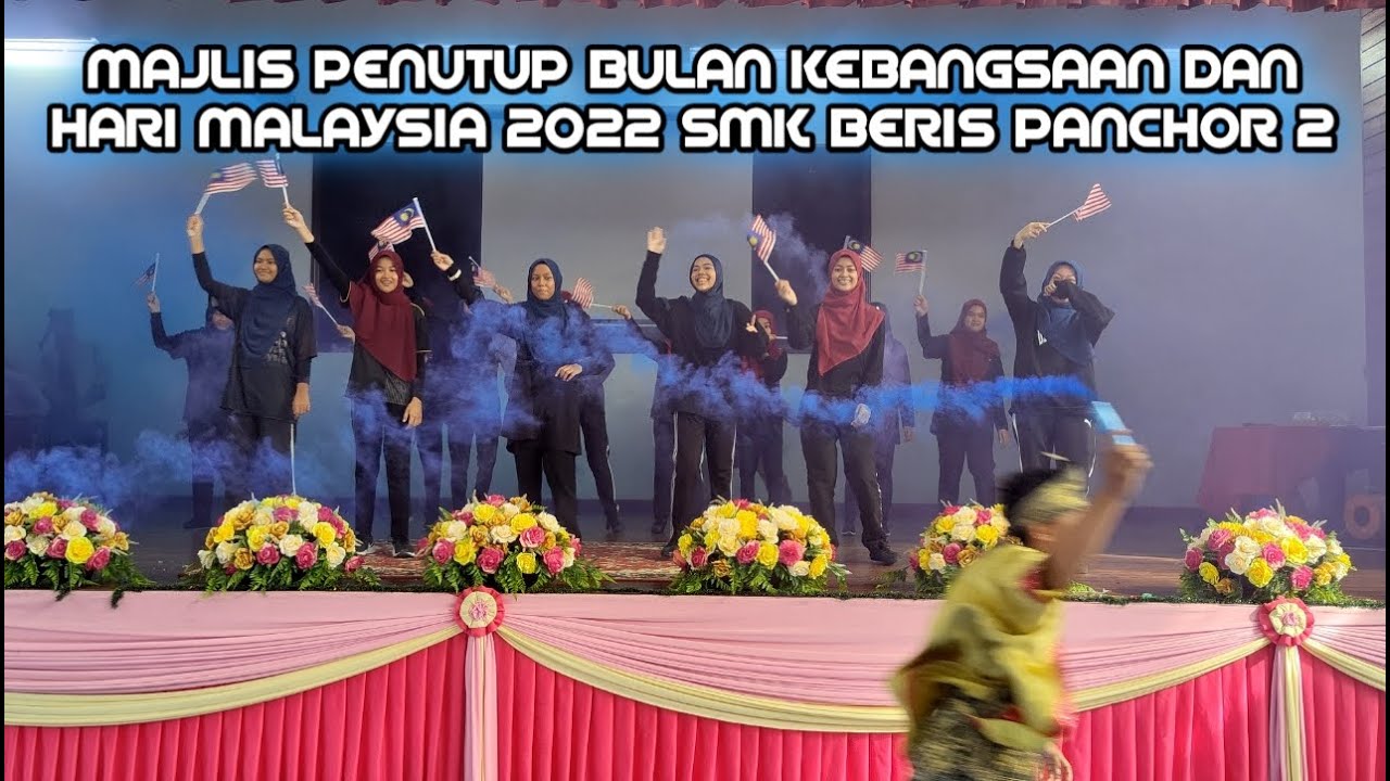 MAJLIS PENUTUP BULAN KEBANGSAAN DAN HARI MALAYSIA 2022 SMK BERIS PANCHOR 2