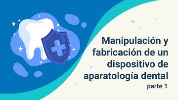 Manipulación y fabricación de un dispositivo de aparatología dental parte 1