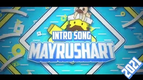 Intro Song Mayrushart New 2021