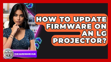 How To Update Firmware On An LG Projector? - The Hardware Hub