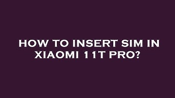 How to insert sim in xiaomi 11t pro?