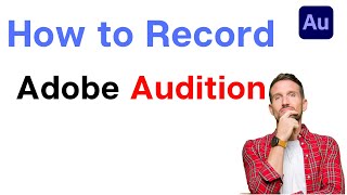 How to record voice in Adobe Audition Proper way
