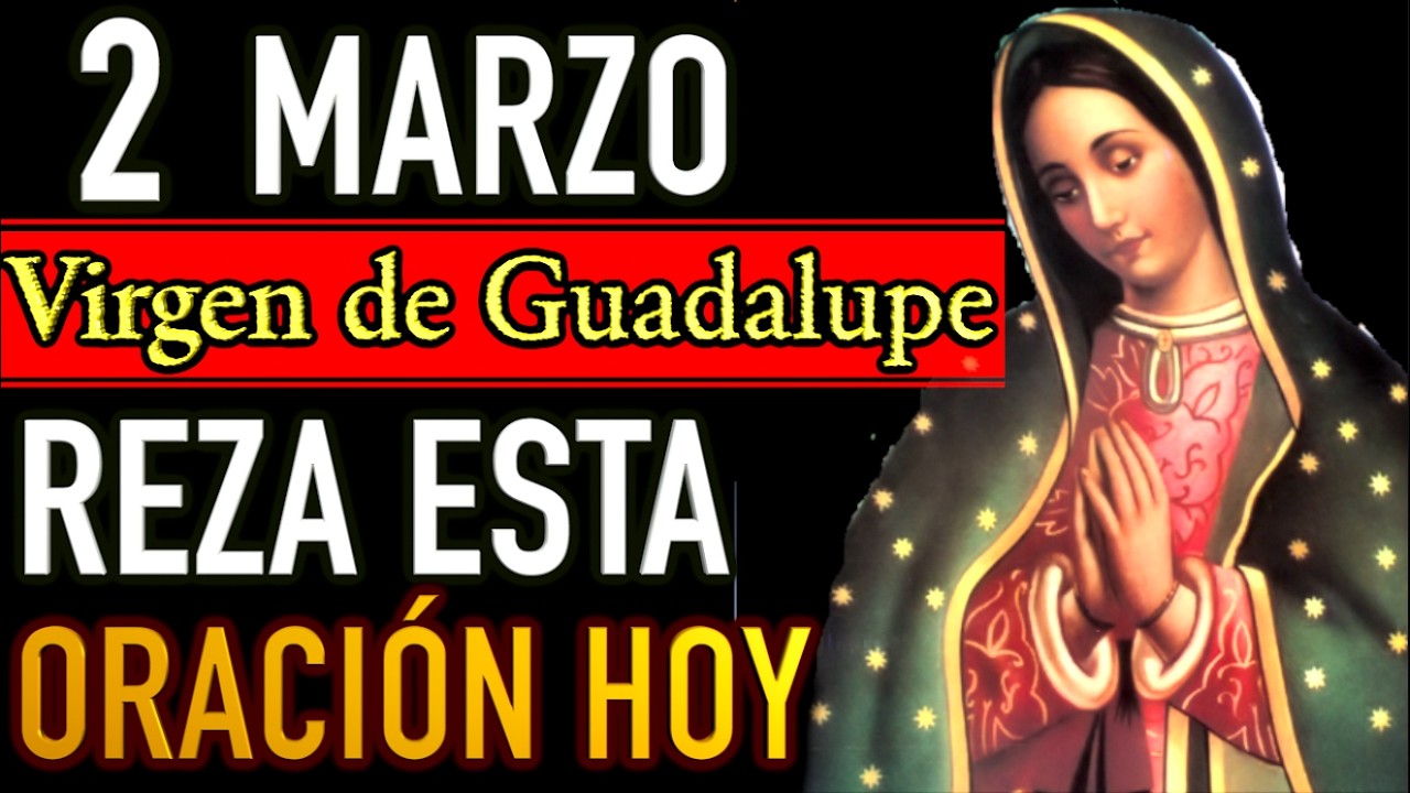Oración a la Virgen de Guadalupe Hoy Lunes 2 Marzo 2026