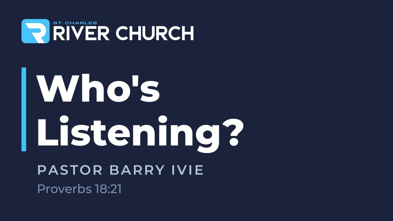 Who's Listening? — Pastor Barry Ivie