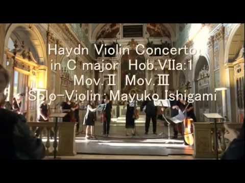 ハイドン:ヴァイオリン協奏曲 第1番 (Haydn Violin Concerto in C major) 石上真由子さん (by Mayuko Ishigami)