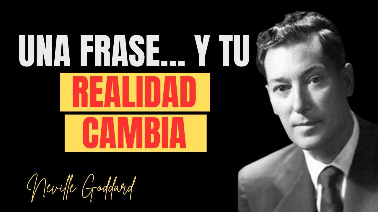 La Frase de Neville Goddard que Cambia Tu Realidad en Segundos