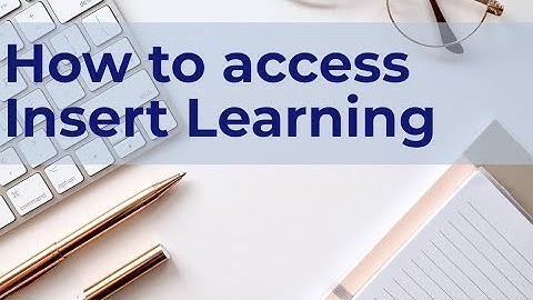 How to access Insert Learning