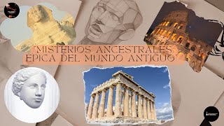 &quot;Misterios Ancestrales: Sumergiéndonos en la Épica del Mundo Antiguo&quot;