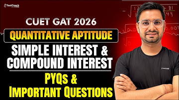 CUET GAT 2026 | Quantitative Aptitude | Simple Interest and Compound Interest | Important Question