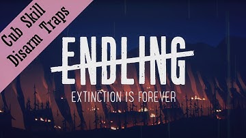 Endling - Extinction is Forever: Cub skill Disarm Traps
