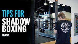 TIPS FOR SHADOWBOXING
